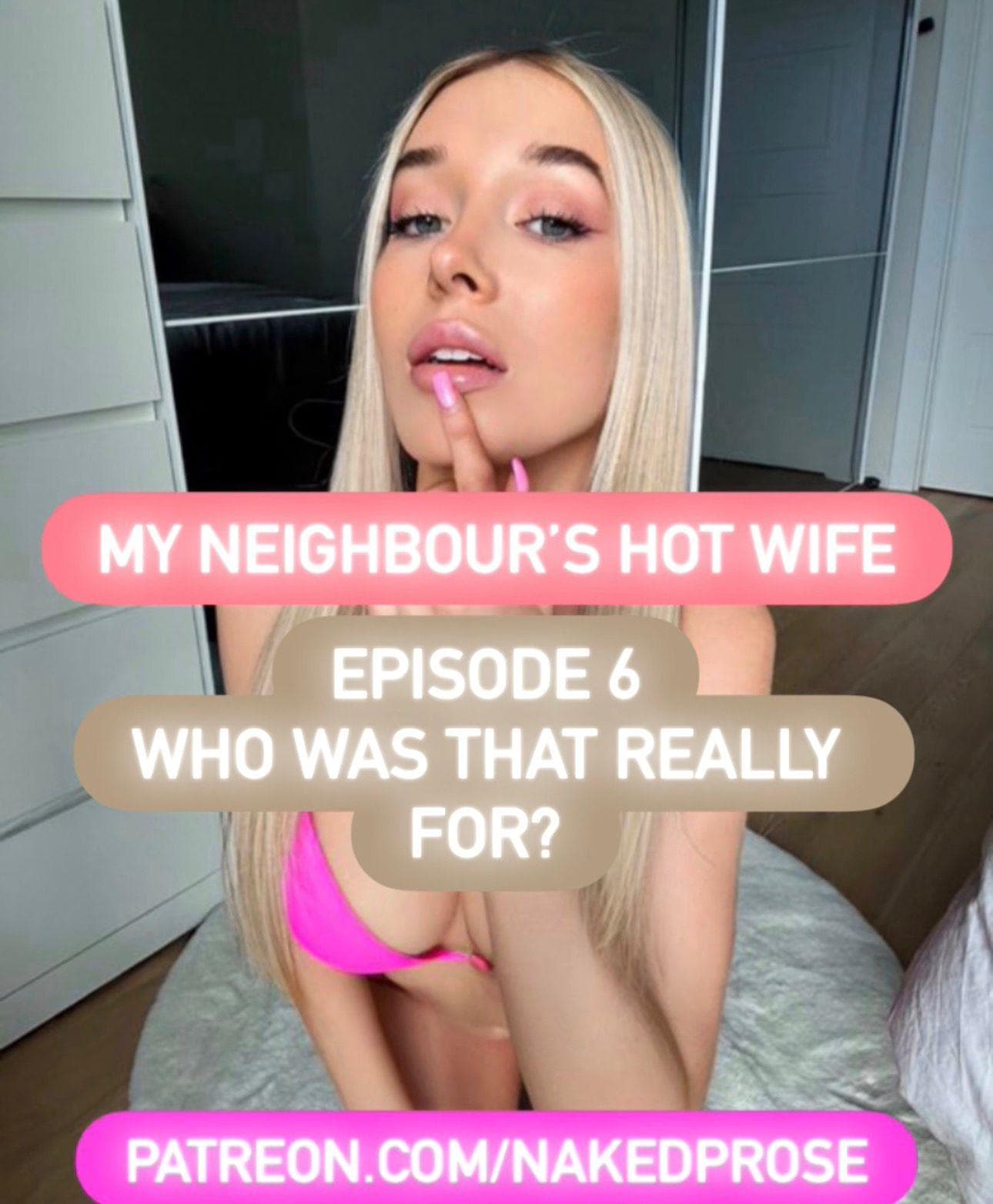 My Neighbour's Hot Wife - Episode 6 - Who was that really for