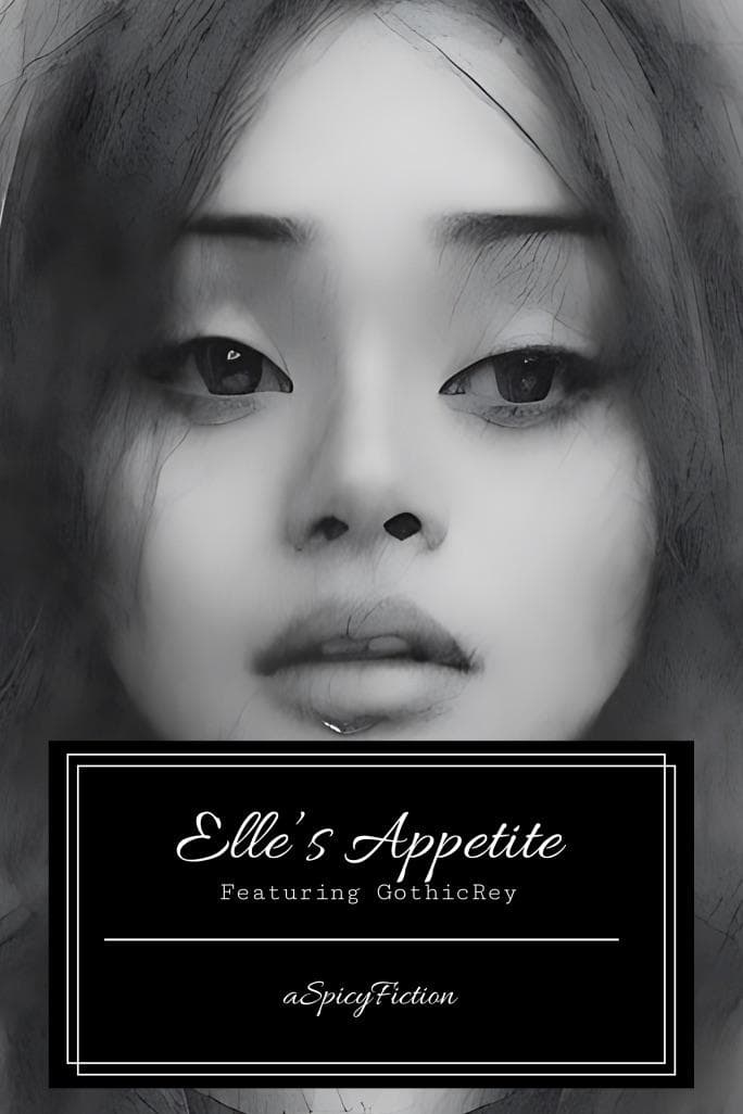 Elle’s Appetite (Repost + 1 New Chapter)