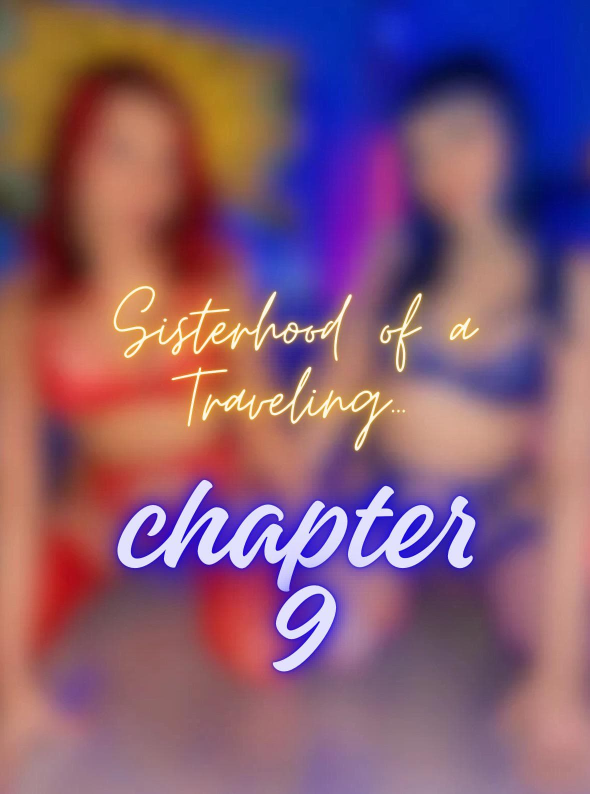 Ch. 9 - Sisterhood of a Traveling…