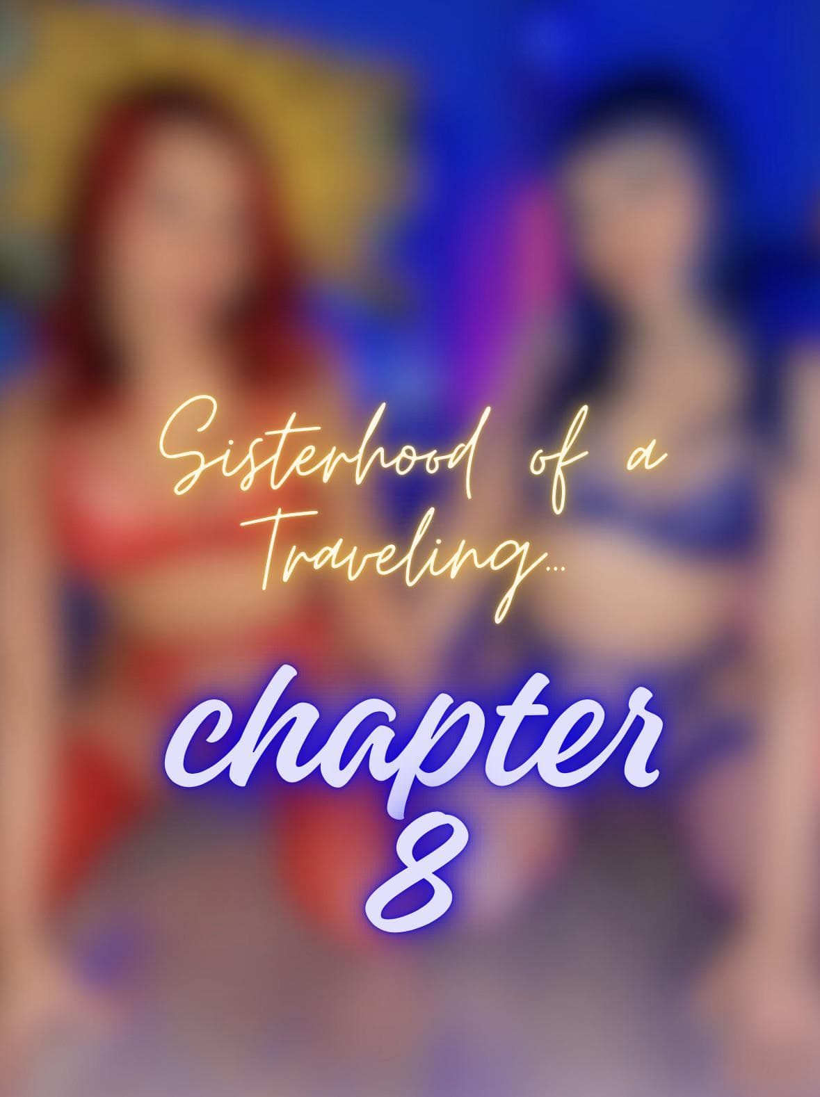 Ch. 8 - Sisterhood of a Traveling…