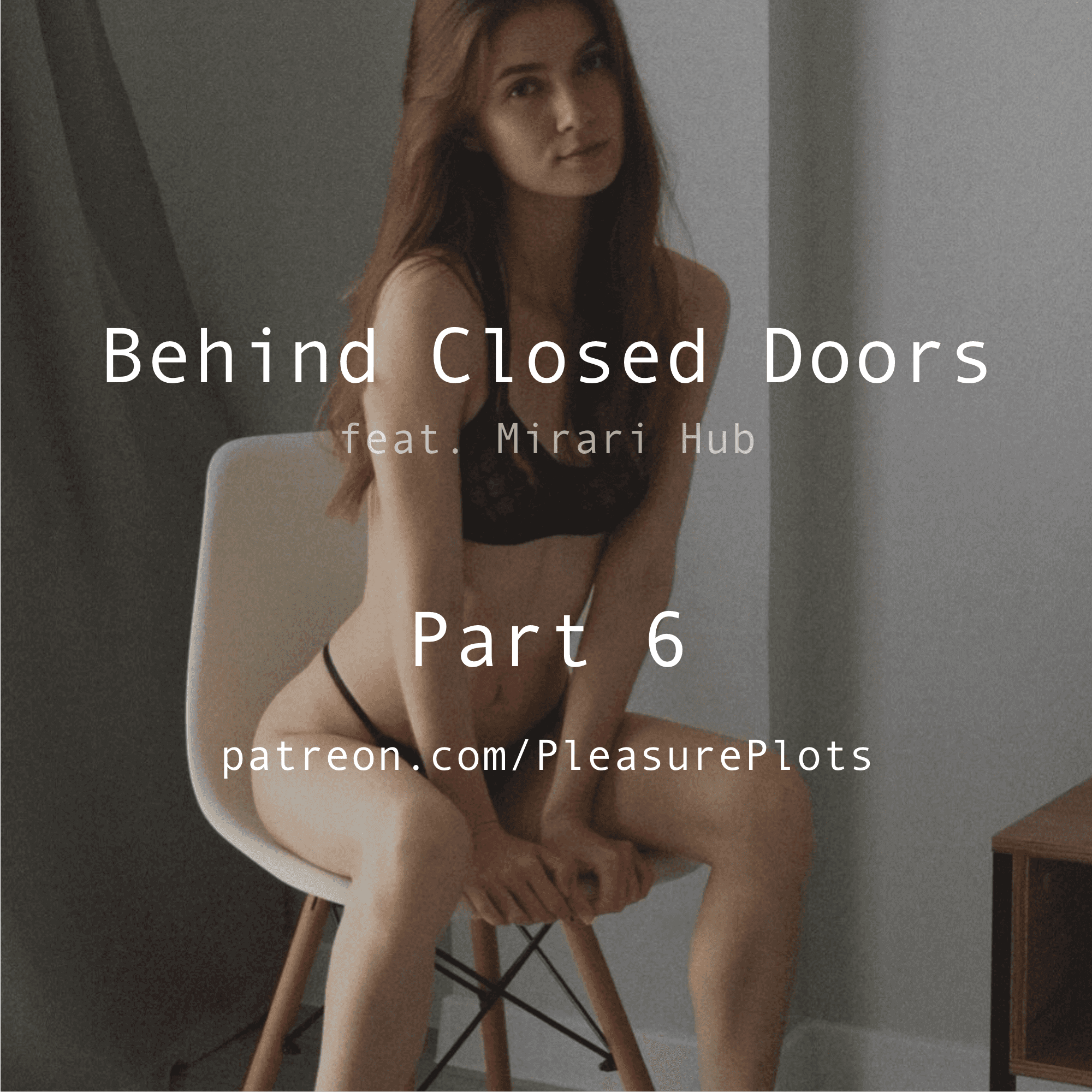 Behind Closed Doors: Part 6