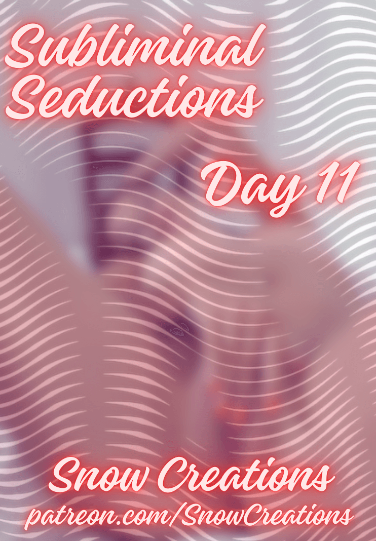 Subliminal Seductions --- Day 11