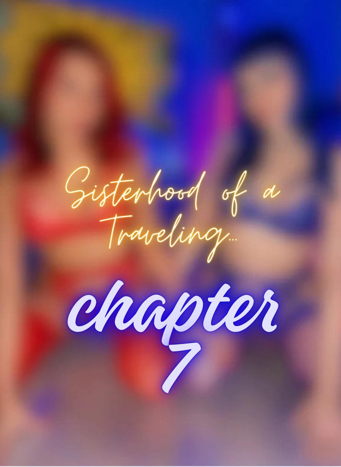 Sisterhood of a Traveling… Ch. 7