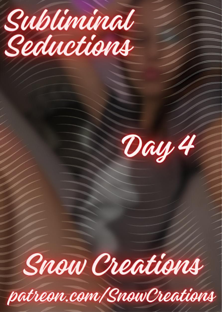 Subliminal Seductions --- Day 4