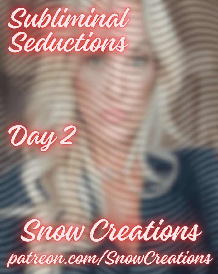 Subliminal Seductions --- Day 2