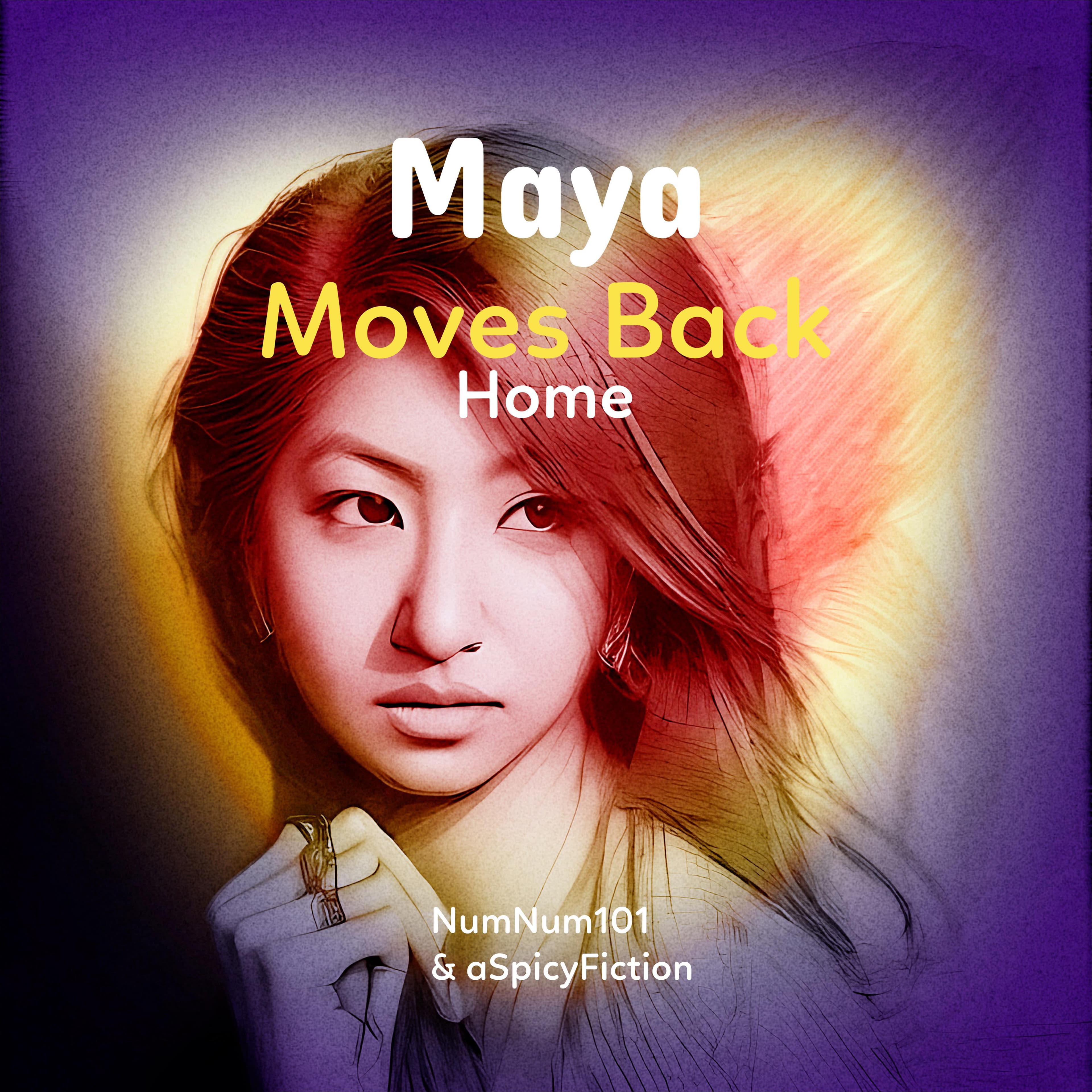 Maya Moves Back Home